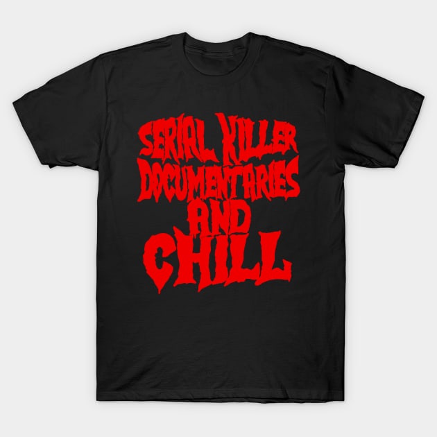 Horror and Chill T-Shirt by inshapeuniverse